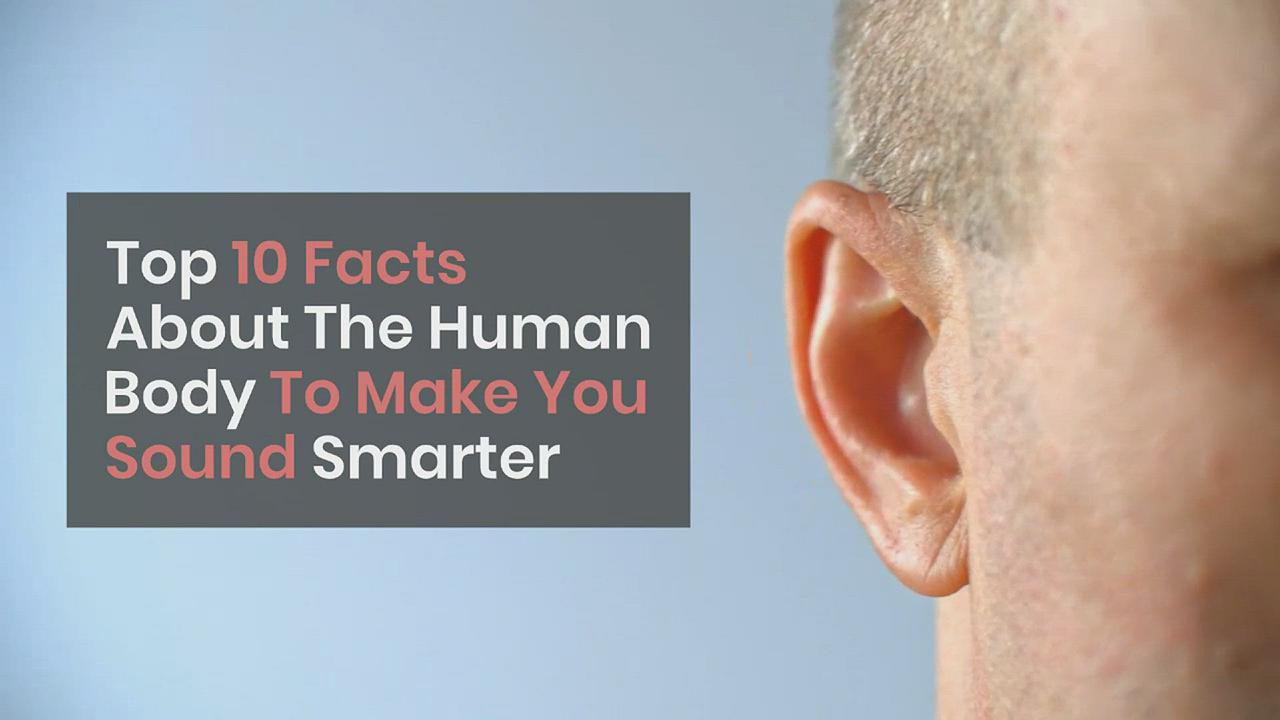 'Video thumbnail for Top 10 Facts About The Human Body To Make You Sound Smarter'