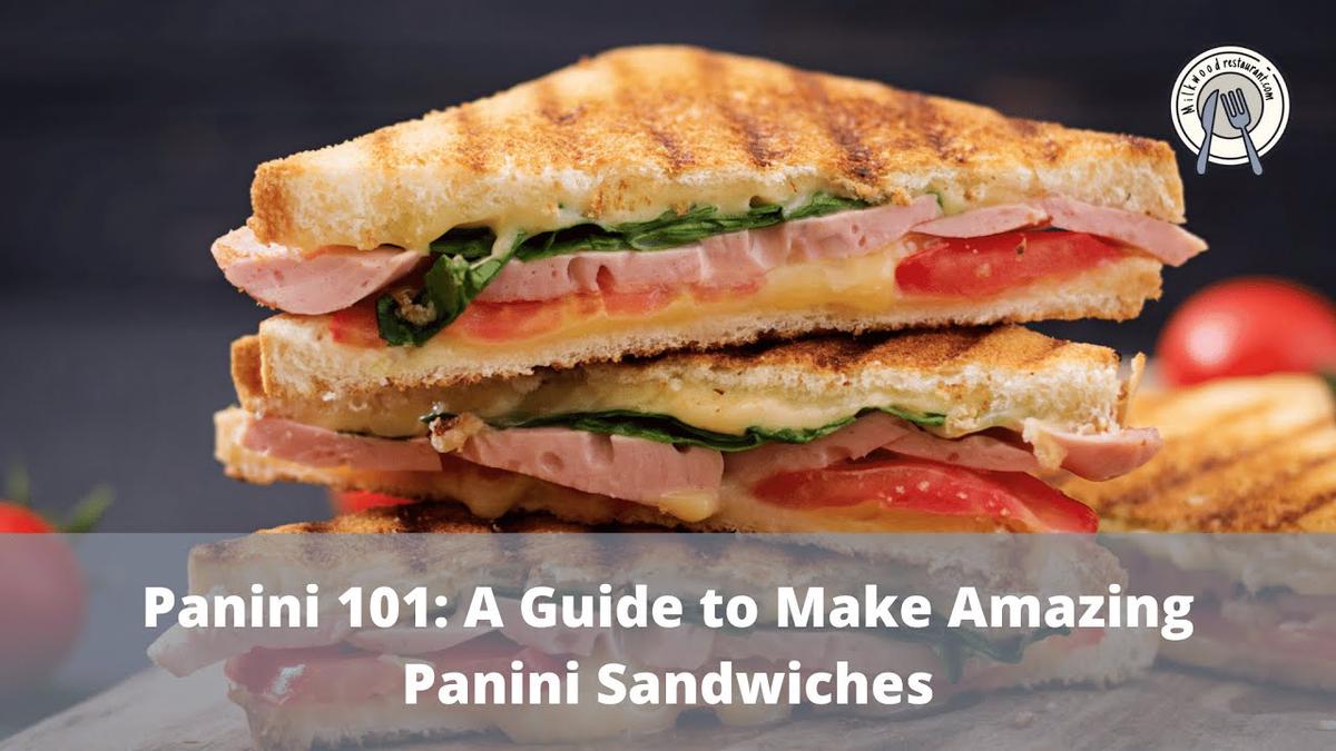 'Video thumbnail for Panini 101: A Guide to Make Amazing Panini Sandwiches'