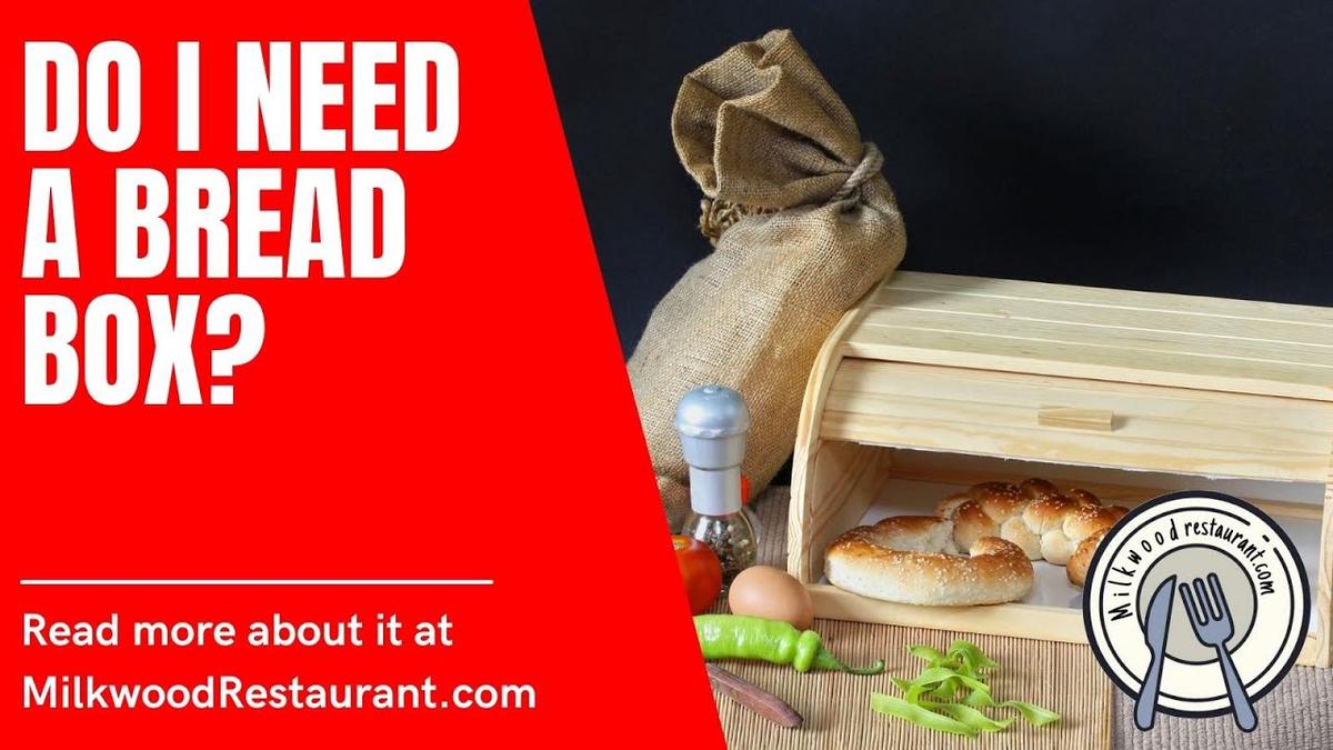 'Video thumbnail for Do I Need A Bread Box? 8 Superb Reasons Why You Need A Bread Box'