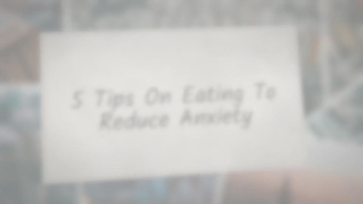 'Video thumbnail for 5 Tips On Eating To Reduce Anxiety'