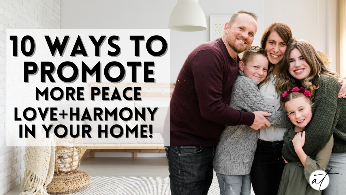 'Video thumbnail for 10 Simple Ways To Promote Peace, Joy +Family Harmony In Your Home'