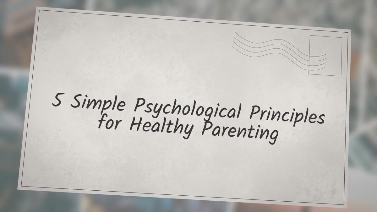 'Video thumbnail for 5 Simple Psychological Principles for Healthy Parenting'
