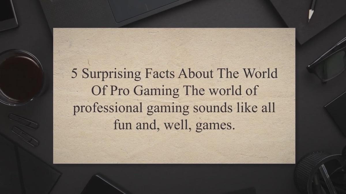 'Video thumbnail for 5 Surprising Facts About The World Of Pro Gaming'
