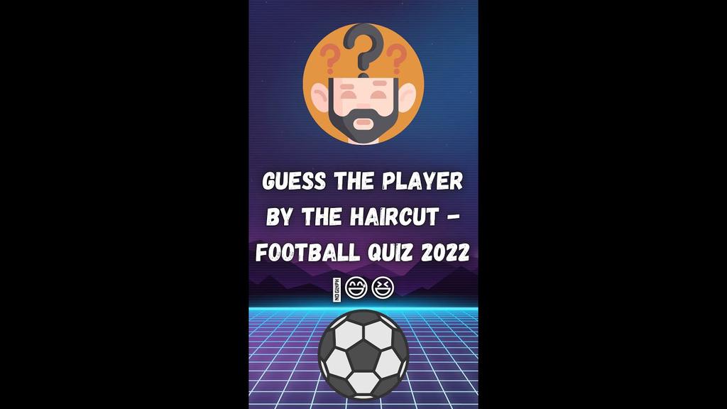 'Video thumbnail for GUESS THE PLAYER BY THE HAIRCUT - FOOTBALL QUIZ 2022 🤔😅😆! #shorts'