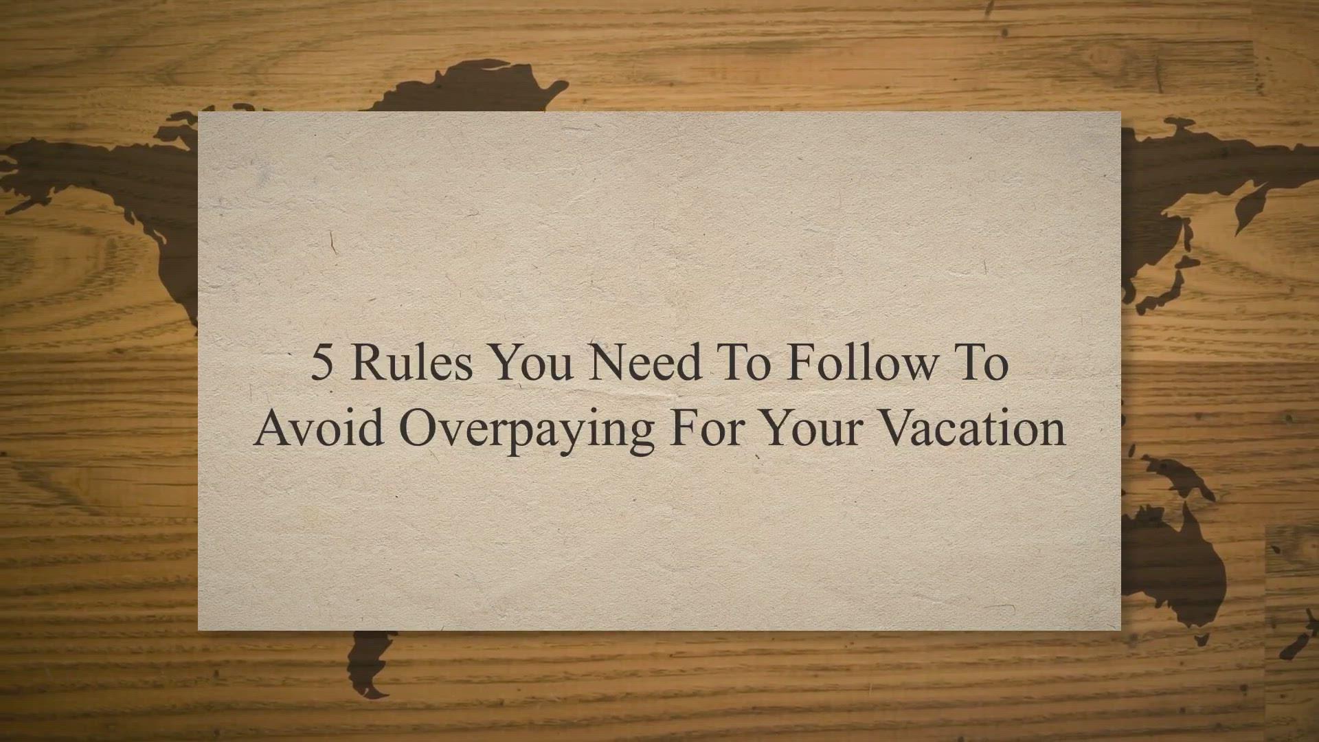 'Video thumbnail for 5 Rules You Need To Follow To Avoid Overpaying For Your Vacation'