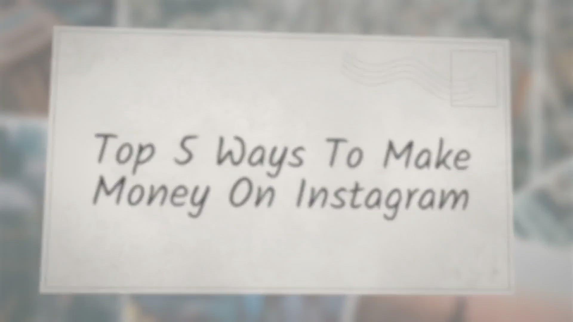 'Video thumbnail for Top 5 Ways To Make Money On Instagram'