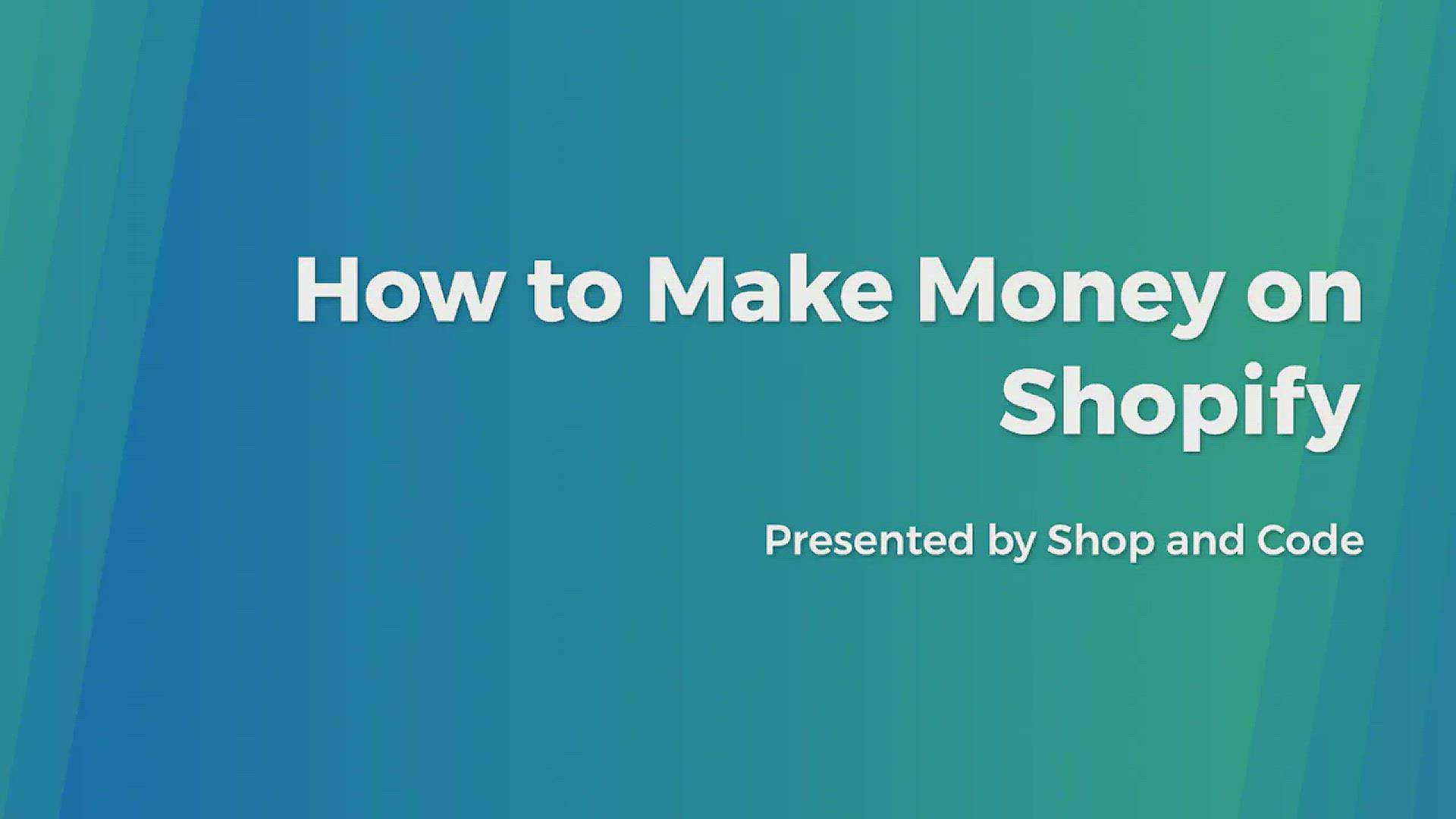 'Video thumbnail for How to Make Money on Shopify'