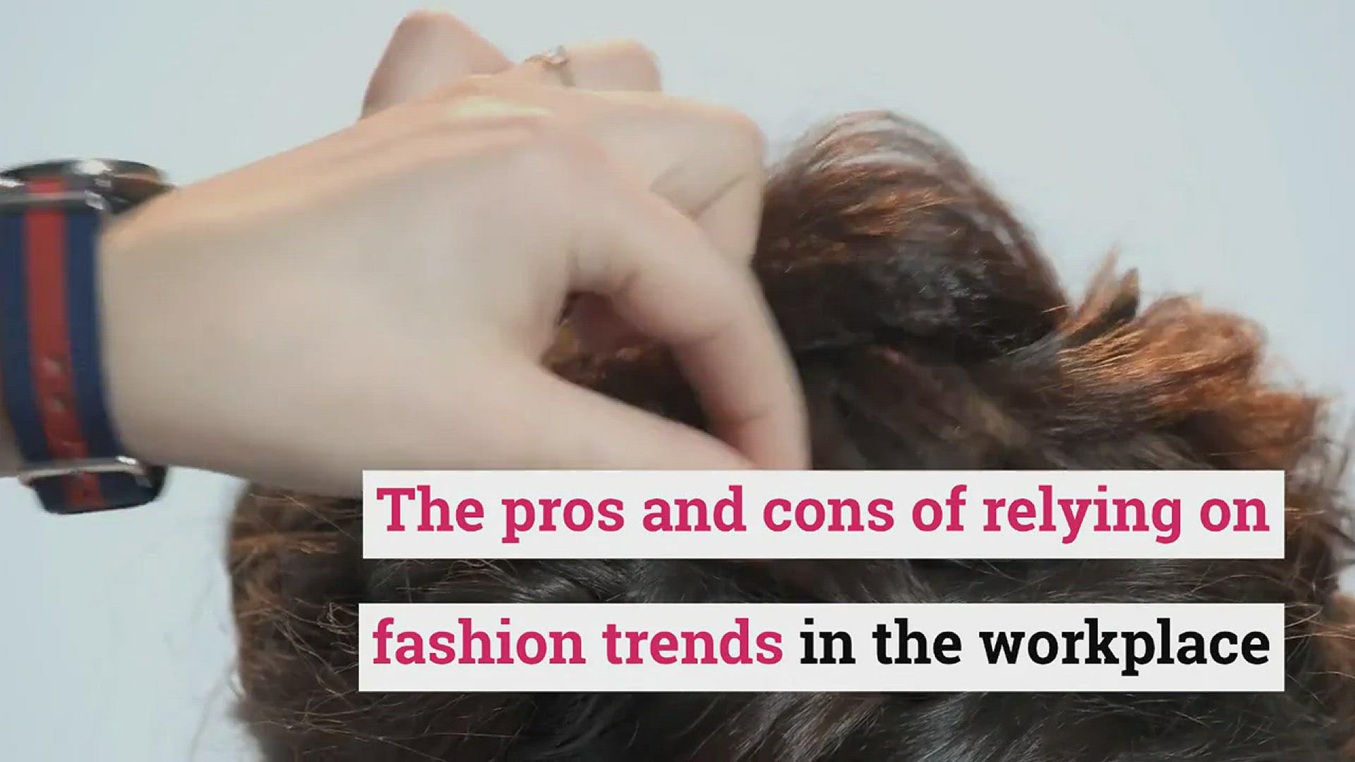 'Video thumbnail for The pros and cons of relying on fashion trends in the workplace'