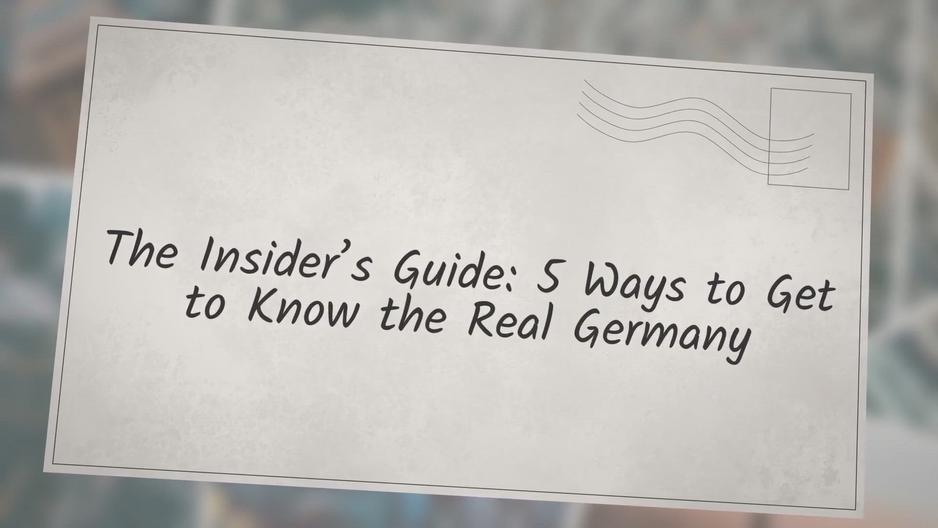 'Video thumbnail for The Insider’s Guide: 5 Ways to Get to Know the Real Germany'