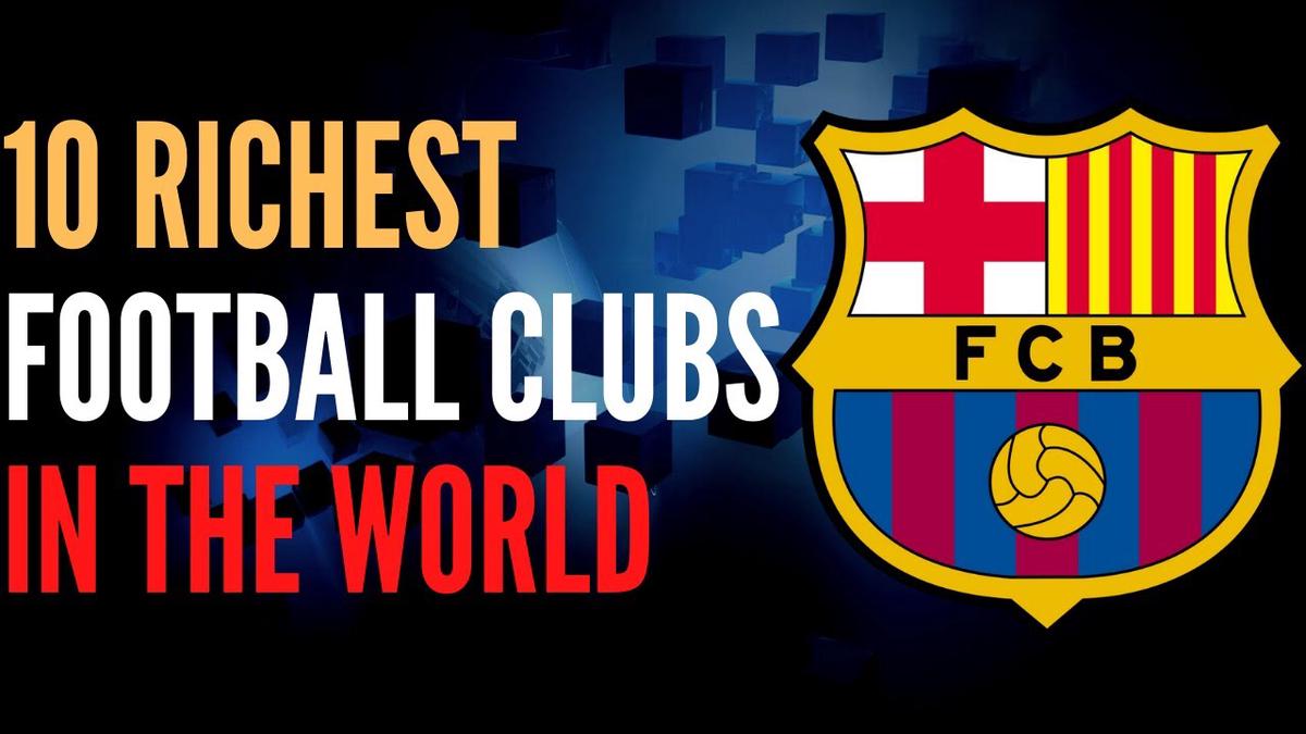 'Video thumbnail for Richest Football Clubs | 10 Richest Football Clubs In The world'